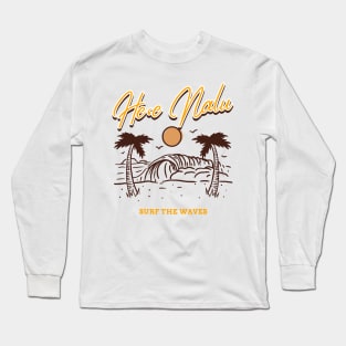 He'e Nalu Hawaiian for surf the waves living the beach life Long Sleeve T-Shirt